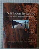 N&auml;r tiden byter fot En resa i det svenska rostb&auml;ltet
