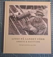 Livet p&aring; landet f&ouml;rr - Arbete & Hantverk