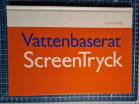 Vattenbaserat screentryck : en handbok
