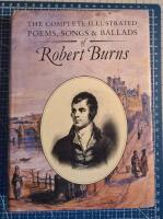 The Complete Illustrated Poems and Ballads of Robert Burns