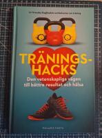 Tr&auml;ningshacks : den vetenskapliga v&auml;gen till b&auml;ttre resultat och h&auml;lsa