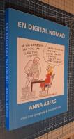 En digital nomad : f&aring;r man leva som man vill? En handbok i att f&ouml;rverkliga dr&ouml;mmar.