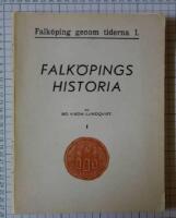 Falk&ouml;pings historia. Falk&ouml;ping genom tiderna 1.