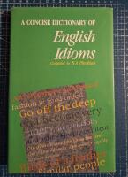 A concise Dictionary of English Idioms