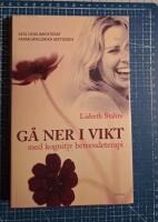 G&aring; ner i vikt med kognitiv beteendeterapi : den dokumenterat framg&aring;ngsrika metoden