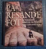 P&aring; resande fot : 23 forskare skriver om turism och upplevelser : antologi
