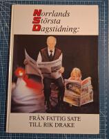 Norrlands st&ouml;rsta dagstidning : fr&aring;n fattig sate till rik drake : jubileumsskrift utgiven i samband med att Norrl&auml;ndska socialdemokraten fyller 70 &aring;r : 1919-1989
