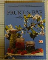 Frukt och b&auml;r : odling och recept