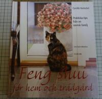 Feng shui f&ouml;r hem och tr&auml;dg&aring;rd : praktiska tips fr&aring;n en svensk familj