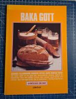 Baka gott : [grovbr&ouml;d, fullkornsbr&ouml;d, r&aring;gkakor ...]