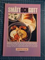 Sm&aring;tt och gott : [sm&ouml;rg&aring;sar, sallader, k&ouml;tt ...]