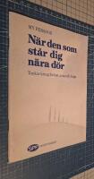 N&auml;r den som st&aring;r dig n&auml;ra d&ouml;r. Tankar kring f&ouml;rlust, sorg och hopp.