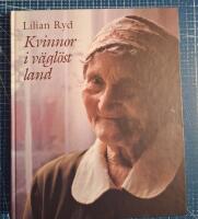 Kvinnor i v&auml;gl&ouml;st land : nybyggarkvinnors liv och arbete