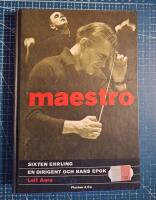 Maestro : Sixten Ehrling, en dirigent och hans epok