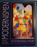Modernismen i det internationella m&aring;leriet : fr&aring;n Gauguin till Ola Billgren