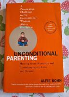 Unconditional parenting - moving from rewards and punishments to love and reason