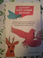 Hur mycket bl&aring;st klarar en fluga? : jourhavande biolog svarar p&aring; alla m&ouml;jliga och om&ouml;jliga fr&aring;gor om svenska djur
