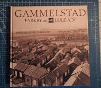 Gammelstad : kyrkby vid Lule &auml;lv