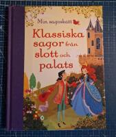 Min sagoskatt : klassiska sagor fr&aring;n slott och palats