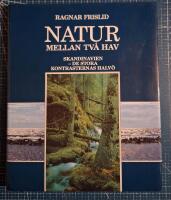 Natur mellan tv&aring; hav. Skandinavien - de stora kontrasternas halv&ouml;