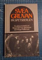 Sveagruvan p&aring; Spetsbergen : en dokumentation