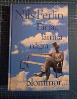 F&aring;r jag l&auml;mna n&aring;gra blommor-