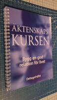 &Auml;ktenskapskursen : s&aring; bygger vi en god relation f&ouml;r livet
