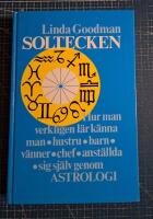 Soltecken : hur man verkligen l&auml;r k&auml;nna man, hustru, barn, v&auml;nner, chef, anst&auml;llda, sig sj&auml;lv genom astrologi