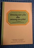 Omsorg som yrke eller omsorg om yrket : en studie av omsorgens professionalisering