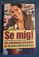 Se mig : om sj&auml;lvk&auml;nsla och jakten p&aring; bekr&auml;ftelse