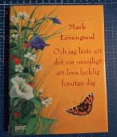 Och jag l&auml;ste att det var om&ouml;jligt att leva lycklig f&ouml;rutan dig