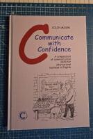Communicate with confidence : a compendium of communication skills for international business in English