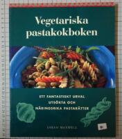 Vegetariska pastakokboken : en uts&ouml;kt samling l&auml;ckra och nyttiga pastar&auml;tter