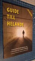 Guide till helande : dramatiska livsber&auml;ttelser om m&auml;nniskor som upplevt helande