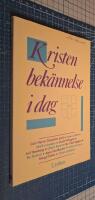 Kristen bek&auml;nnelse idag : bidrag till ett r&aring;dslag om kyrkans identitet