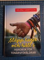 Sl&auml;pp taget och h&aring;ll i - Handbok f&ouml;r ton&aring;rsf&ouml;r&auml;ldrar