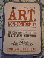 The art of non-conformity - set your own rules, live the life you want, and change the world