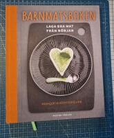 Barnmatsboken - Laga bra barnmat fr&aring;n b&ouml;rjan