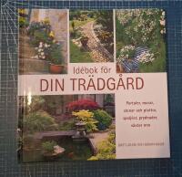 Idébok för din trädgård : portaler, murar, stenar och plattor, spaljéer, prydnader, växter mm