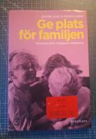 Ge plats f&ouml;r familjen : utveckla dina viktigaste relationer