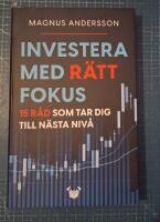 Investera med r&auml;tt fokus : 15 r&aring;d som tar dig till n&auml;sta niv&aring;