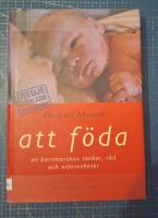 Att f&ouml;da : en barnmorskas tankar, r&aring;d och erfarenheter
