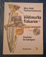 Vildmarksfiskaren : flugfiske f&ouml;r nyb&ouml;rjare