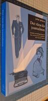 Det v&aring;ras f&ouml;r journalisten : symboler och handlingsm&ouml;nster f&ouml;r den svenska pressens medarbetare fr&aring;n 1870-tal till 1930-tal