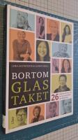 Bortom glastaket : 26 ledande kvinnor om karri&auml;r, drivkrafter och ledarskap