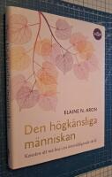 Den h&ouml;gk&auml;nsliga m&auml;nniskan : konsten att m&aring; bra i en &ouml;verv&auml;ldigande v&auml;rld