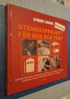 Utomhusprojekt för hus och tomt : Grundtekniker, gångar & uteplatser, staket & murar, grindar, däck, verandor, bodar & lusthus