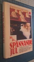 Jul, jul, sp&auml;nnande jul : en novellsamling : [12 ber&ouml;mda f&ouml;rfattare om mord, magi och mysterier]