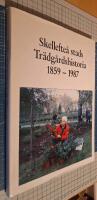 Skellefte&aring; stads Tr&auml;dg&aring;rdshistoria 1859-1987