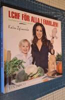 LCHF f&ouml;r alla i familjen! : Katrins 52 godaste recept